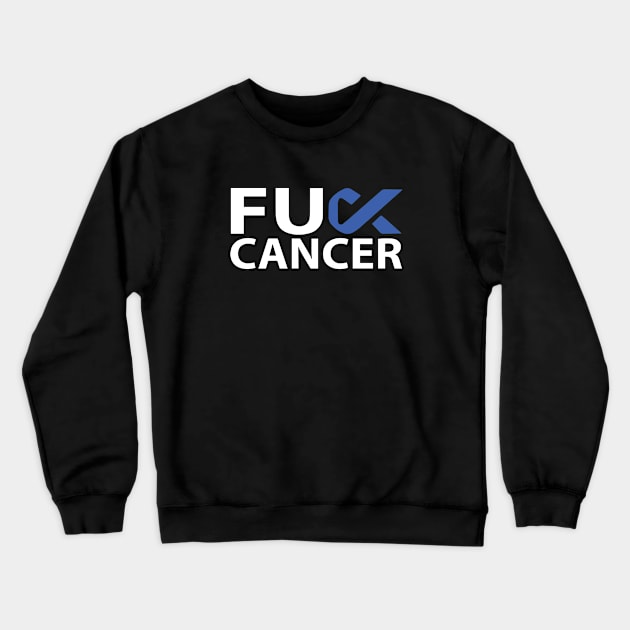 Fuck Cancer Fuck Colon Cancer Blue Ribbon Crewneck Sweatshirt by toosweetinc